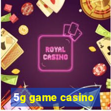 5g game casino